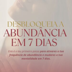 Desafio desbloqueia a Abundância em 7 dias